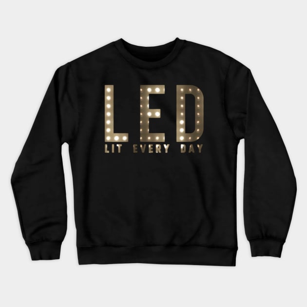 LED Mode - Led Every Day Crewneck Sweatshirt by Lehjun Shop